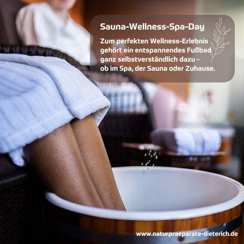 Fußbad - Sauna-Wellness-Spay-Day: zum perfekten Wellness-Erlebnis gehört ein entspannendes Fußbad ob im Spa, der Sauna oder Zuhause | Naturpräparate Dieterich